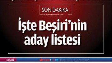 İşte Beşiri&rsquo;nin aday listesi