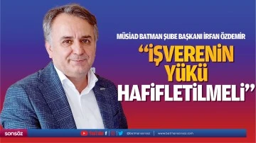 &ldquo;İşverenin y&uuml;k&uuml; hafifletilmeli&rdquo;