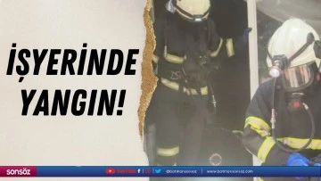 İşyerinde yangın!