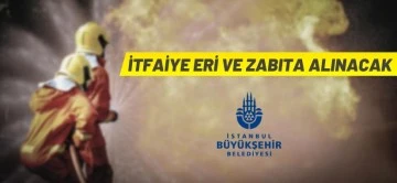 İtfaiye Eri ve Zabıta Memuru alınacak