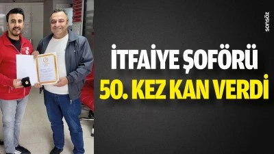 İtfaiye şof&ouml;r&uuml; 50. kez kan verdi