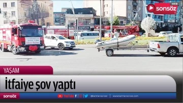 İtfaiye şov yaptı