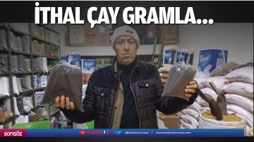 İthal &ccedil;ay gramla&hellip;