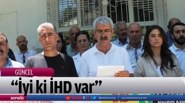 &ldquo;İyi ki İHD var&rdquo;
