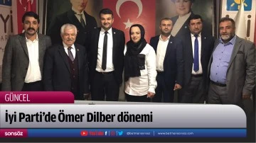 İyi Parti&rsquo;de &Ouml;mer Dilber d&ouml;nemi 