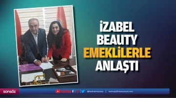 İzabel Beauty, emeklilerle anlaştı