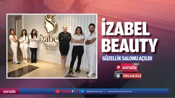 İzabel Beauty G&uuml;zellik Salonu a&ccedil;ıldı