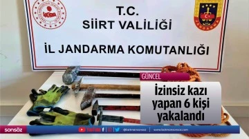 İzinsiz kazı yapan 6 kişi yakalandı