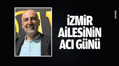 İzmir ailesinin acı g&uuml;n&uuml;