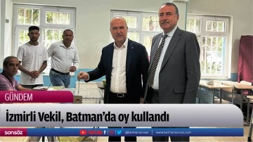 İzmirli Vekil, Batman&rsquo;da oy kullandı