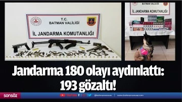 Jandarma 180 olayı aydınlattı: 193 gözaltı!