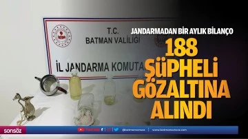 Jandarmadan bir aylık bilan&ccedil;o; 188 ş&uuml;pheli g&ouml;zaltına alındı
