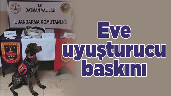 JANDARMADAN EVE UYUŞTURUCU BASKINI