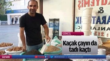 Ka&ccedil;ak &ccedil;ayın da tadı ka&ccedil;tı