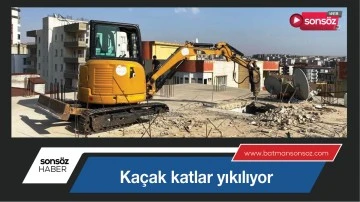 Ka&ccedil;ak katlar yıkılıyor