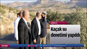 Ka&ccedil;ak su denetimi yapıldı