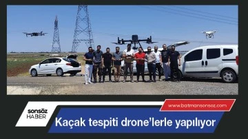 Kaçak tespiti drone’lerle yapılıyor