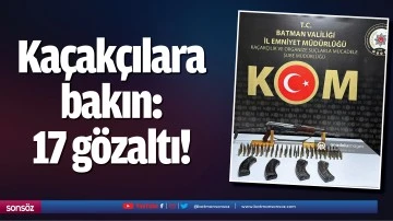 Ka&ccedil;ak&ccedil;ılara bakın: 17 g&ouml;zaltı!