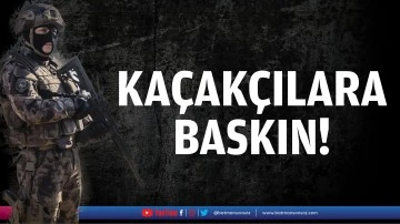Ka&ccedil;ak&ccedil;ılara baskın!