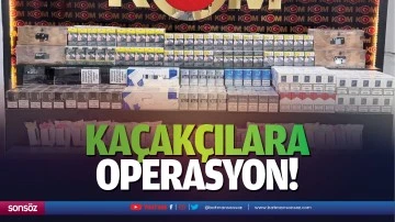 Ka&ccedil;ak&ccedil;ılara operasyon!