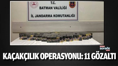 Ka&ccedil;ak&ccedil;ılık operasyonu: 11 g&ouml;zaltı