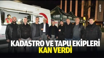 Kadastro ve Tapu ekipleri kan verdi