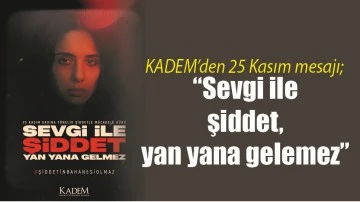 KADEM&rsquo;DEN 25 KASIM MESAJI