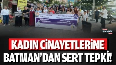 Kadın cinayetlerine Batman&rsquo;dan sert tepki!