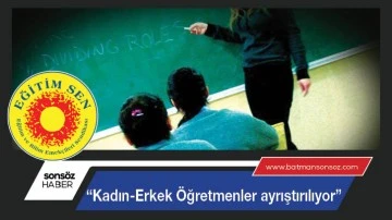 &ldquo;Kadın-Erkek &Ouml;ğretmenler ayrıştırılıyor&rdquo;