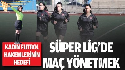 Kadın futbol hakemlerinin hedefi S&uuml;per Lig'de ma&ccedil; y&ouml;netmek