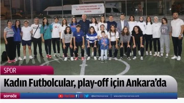 Kadın Futbolcular, play-off i&ccedil;in Ankara&rsquo;da