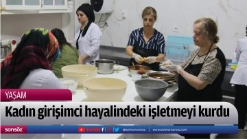 Kadın girişimci hayalindeki işletmeyi kurdu