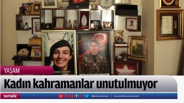 Kadın kahramanlar unutulmuyor