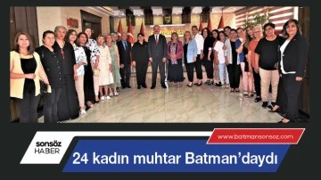 Kadın muhtarlar Batman&rsquo;daydı