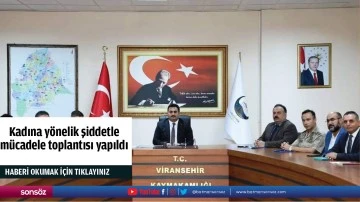 Kadına y&ouml;nelik şiddetle m&uuml;cadele toplantısı yapıldı