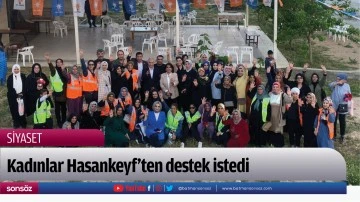 Kadınlar Hasankeyf&rsquo;ten destek istedi