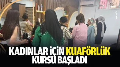 Kadınlar i&ccedil;in kuaf&ouml;rl&uuml;k kursu başladı