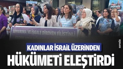 Kadınlar, İsrail &uuml;zerinden h&uuml;k&uuml;meti eleştirdi