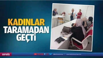 Kadınlar taramadan ge&ccedil;ti