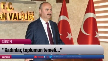 &ldquo;Kadınlar, toplumun temeli&hellip;&rdquo;