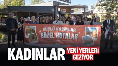 Kadınlar yeni yerleri geziyor