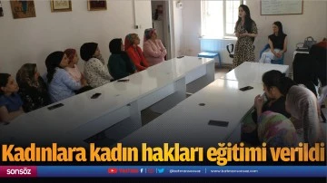 Kadınlara kadın hakları eğitimi verildi
