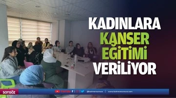 Kadınlara kanser eğitimi veriliyor