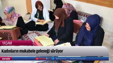 Kadınların mukabele geleneği s&uuml;r&uuml;yor