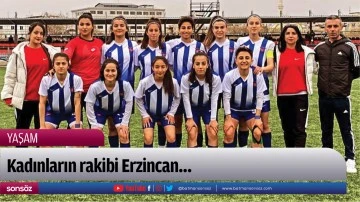 Kadınların rakibi Erzincan&hellip;