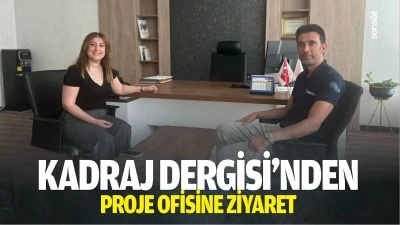 Kadraj Dergisi&rsquo;nden Proje Ofisine ziyaret&hellip;