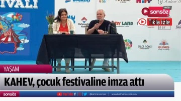 KAHEV, &ccedil;ocuk festivaline imza attı