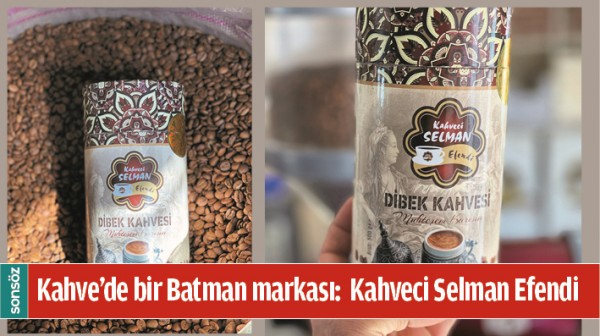 KAHVE&rsquo;DE BİR BATMAN MARKASI:  KAHVECİ SELMAN EFENDİ