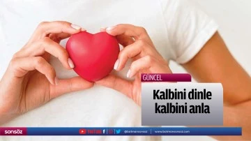 Kalbini dinle, kalbini anla