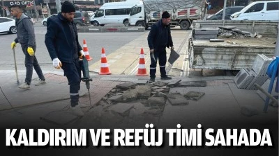 Kaldırım ve ref&uuml;j timi sahada